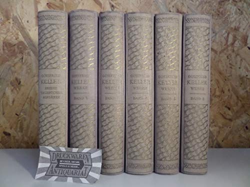 Gottfried Kellers Werke : Band 1, 3-5 + ein Band Briefe, Tagebücher, Aufsätze. [6 Bände].