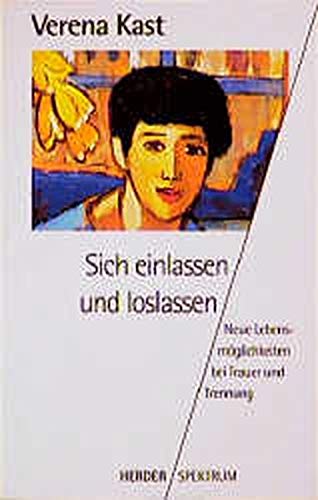 Sich einlassen und loslassen : neue Lebensmöglichkeiten bei Trauer und Trennung