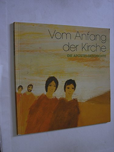 Vom Anfang der Kirche. Die Apostelgeschichte