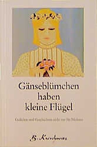 Gänseblümchen haben kleine Flügel: Gedichte und Geschichten nicht nur für Nichten