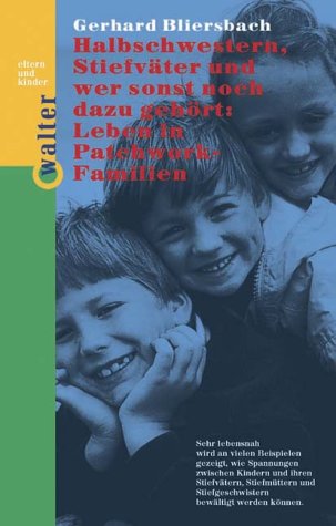 Halbschwestern, Stiefväter und wer sonst noch dazu gehört: Leben in einer Patchwork-Familie