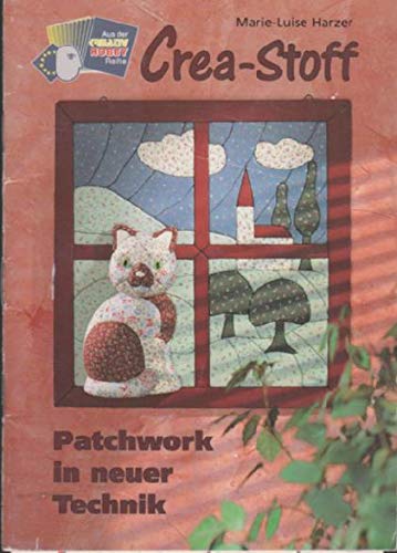 Harzer Crea-Stoff patchwork in neuer Technik, 32 Seiten, Bilder, Vorlagen, Broschur