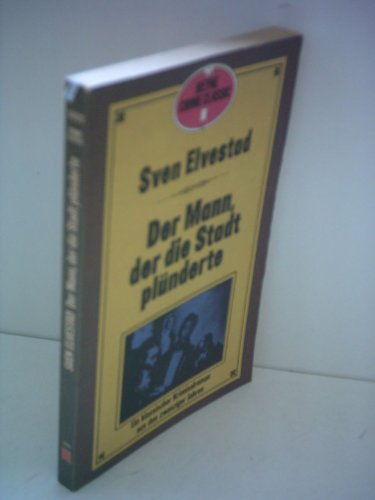 Sven Elvestad: Der Mann, der die Stadt plünderte