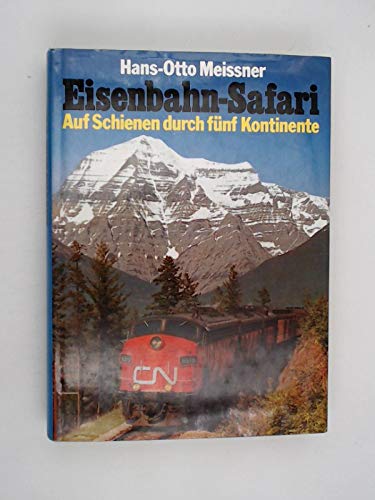 Eisenbahn Safari Auf Schienen durch fünf Kontinente
