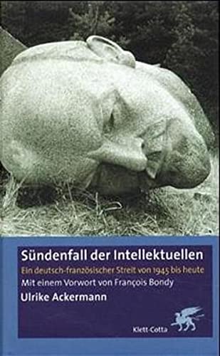 Sündenfall der Intellektuellen. Ein deutsch-französischer-Streit von 1945 bis heute