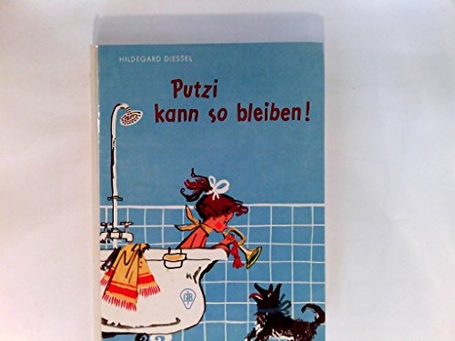 Putzi kann so bleiben!