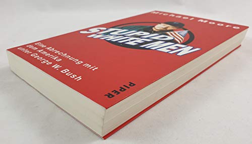 Stupid White Men: Eine Abrechnung mit dem Amerika unter George W. Bush