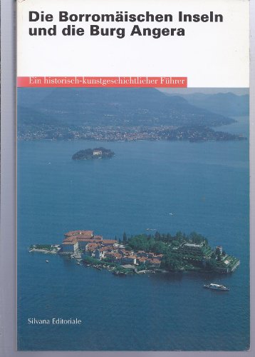 Die Borromäischen Inseln und die Burg Angera - Ein historisch-kunstgeschichtlicher Führer
