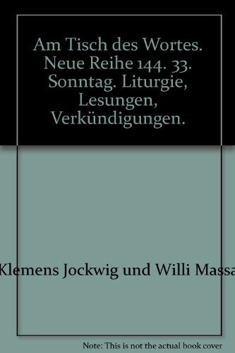 Am Tisch des Wortes. Neue Reihe 144. 33. Sonntag. Liturgie, Lesungen, Verkündigungen.