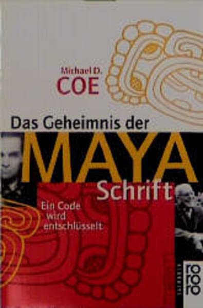 Das Geheimnis der Maya-Schrift. Ein Code wird entschlüsselt.