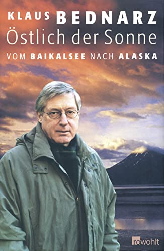 Östlich der Sonne: Vom Baikalsee nach Alaska