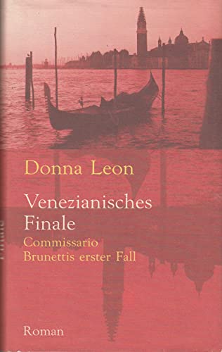 Venezianisches Finale. Commissario Brunettis erster Fall. Roman.