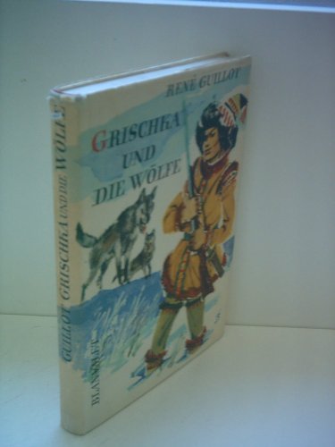 Rene Guillot: Grischka und die Wölfe [hardcover] [Gebundene Ausgabe] by Rene ...