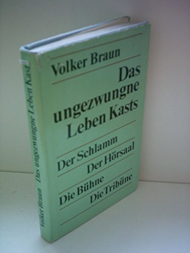Das ungezwungene Leben Kasts (Der Schlamm/ Der Hörsaal/ Die Bühne/ Die Tribüne),