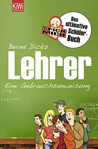 Lehrer - Eine Gebrauchsanweisung für Schüler: Das ultimative Spickmich-Schülerbuch