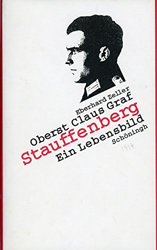 Oberst Claus Graf Stauffenberg - Ein Lebensbild: Ein Lebensbild. Einf. v. Peter Steinbach