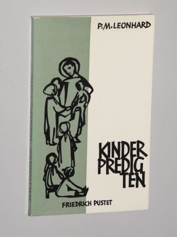Meurer, Leonhard / P. M. Leonhard. : Kinderpredigten. Regensburg, Pustet, 1965. 8°. 101 S. Engl. Brosch.