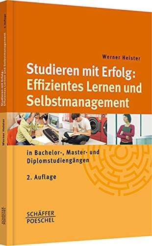 Studieren mit Erfolg: Effizientes Lernen und Selbstmanagement: in Bachelor-, Master- und Diplomstudiengängen