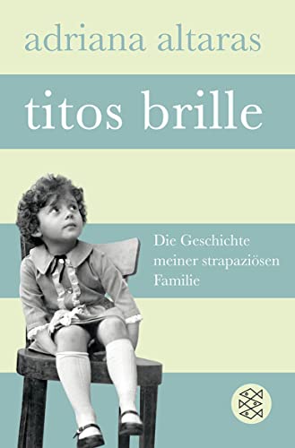 Titos Brille: Die Geschichte meiner strapaziösen Familie