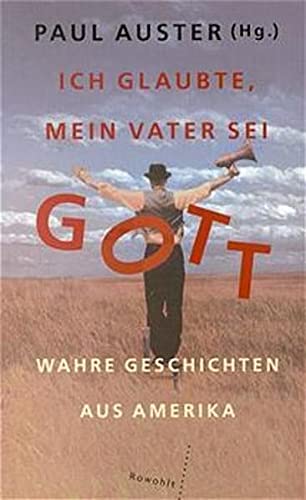 Ich glaubte, mein Vater sei Gott: Wahre Geschichten aus Amerika