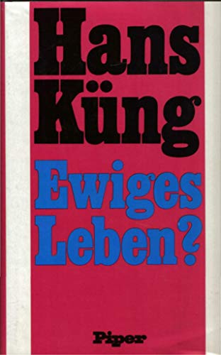 Hans Küng: Ewiges Leben?