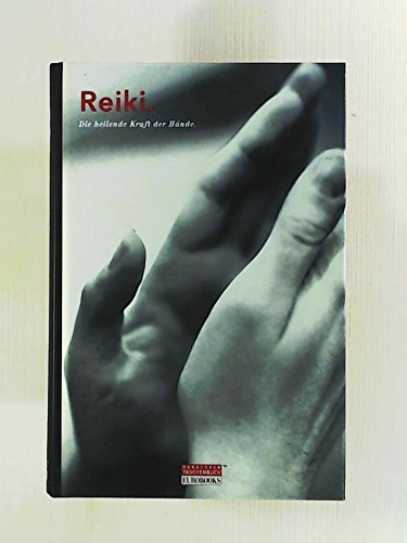 Reiki. Die heilende Kraft der Hände