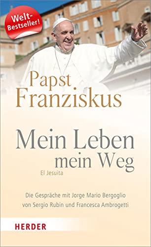 Papst Franziskus - Mein Leben, mein Weg. El Jesuita: Die Gespräche mit Jorge Mario Bergoglio