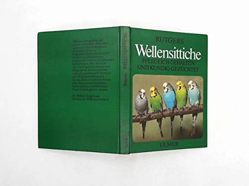 Wellensittiche. Pfleglich gehalten und kundig gezüchtet