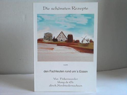Die schönsten Rezepte von den Fachleuten rund um´s Essen. Vun Finkenwarder blang de Elv dörch Niedersachsen