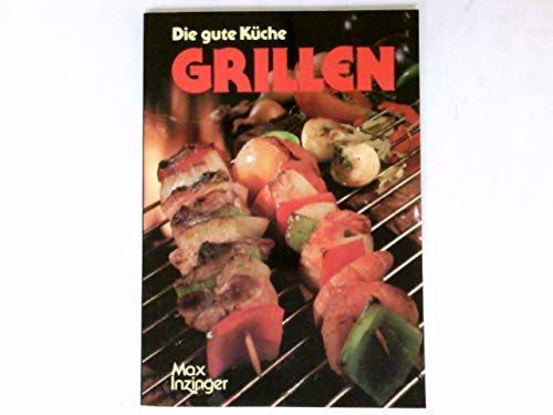 Grillen - Die gute Küche