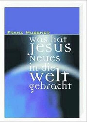 Was hat Jesus Neues in die Welt gebracht?
