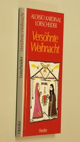 Lorscheider, Aloísio Kard.: Versöhnte Weihnacht. Freiburg, Herder, 1989. 8°. 95 S. Ppbd. (ISBN 3-451-21578-0)