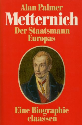 Metternich. Der Staatsmann Europas
