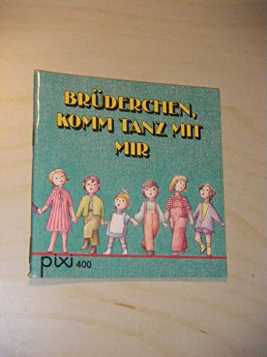 Brüderchen, komm tanz mit mir. Kinderlieder (pixi 400)
