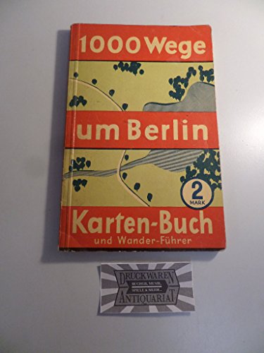 1000 Wege um Berlin. Karten-Buch und Wander-Führer