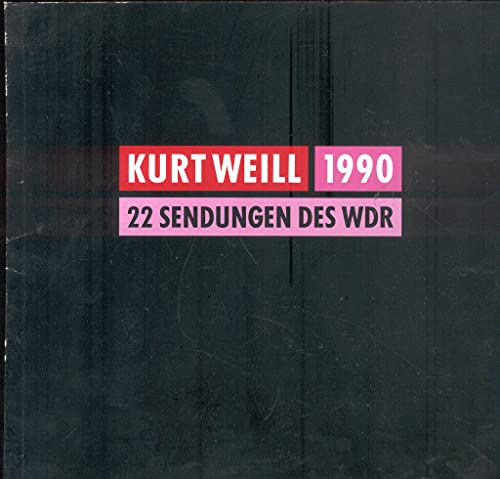 Kurt Weill 1990. 22 Sendungen des Westdeutschen Rundfunks