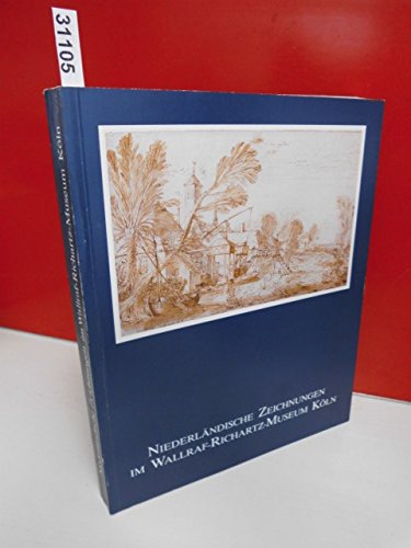 Niederländische Zeichnungen vom 15. bis 19. Jahrhundert im Wallraf-Richartz-Museum Köln. Kataloge des Wallraf-Richartz-Museums. Graphische Sammlung I.