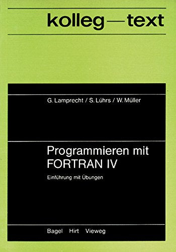 Programmieren mit FORTRAN IV. Einführung mit Übungen