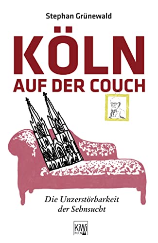 Köln auf der Couch: Die Unzerstörbarkeit der Sehnsucht