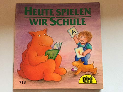 HEUTE SPIELEN WIR SCHULE - Ein Pixi-Buch 713 - Einzeltitel aus PIXI-Serie 85