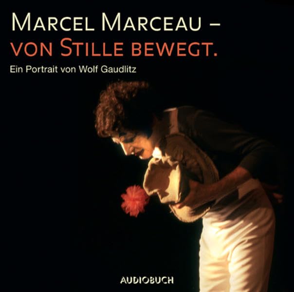 Marcel Marceau - von Stille bewegt: Ein Portrait mit Interviews, O-Tönen und Musik: Der größte Pantomime im Gespräch mit Wolf Gaudlitz