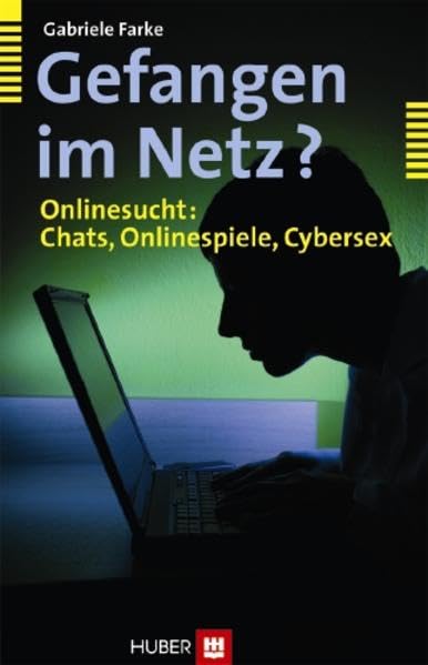 Gefangen im Netz?: Onlinesucht: Chats, Onlinespiele, Cybersex