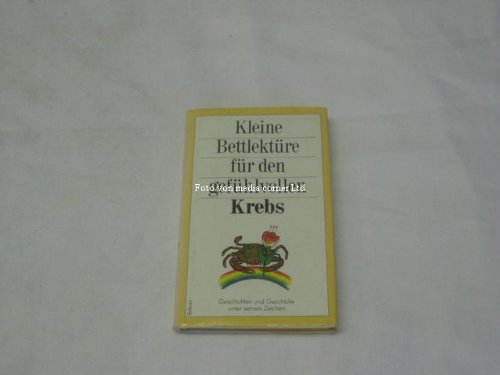 Kleine Bettlektüre für den gefühlvollen Krebs. Geschichten und Geschicke unter seinem Zeichen.