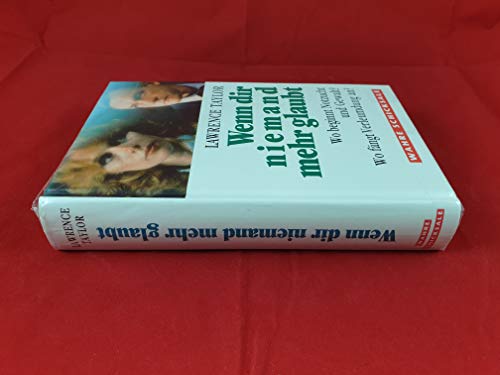 Wenn dir niemand mehr glaubt (Wahre Schicksale)