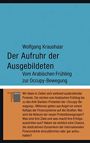 Der Aufruhr der Ausgebildeten: Vom Arabischen Frühling zur Occupy-Bewegung (kleine reihe)