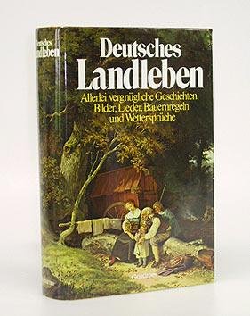 Deutsches Landleben. Allerlei vergnügliche Geschichten, Bilder, Lieder, Bauernregeln und Wettersprüche.