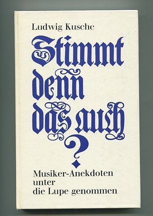 Stimmt denn das auch? : Musikeranekdoten unter d. Lupe genommen.