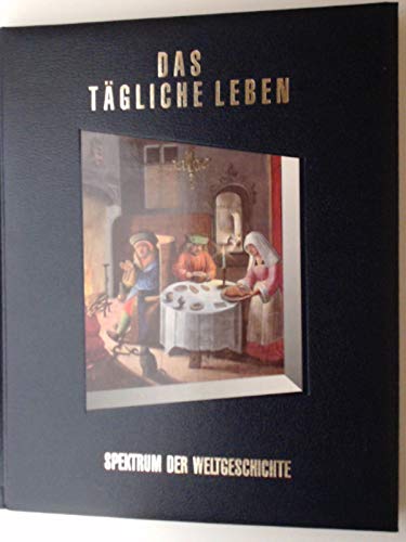 Spektrum der Weltgeschichte Das tägliche Leben