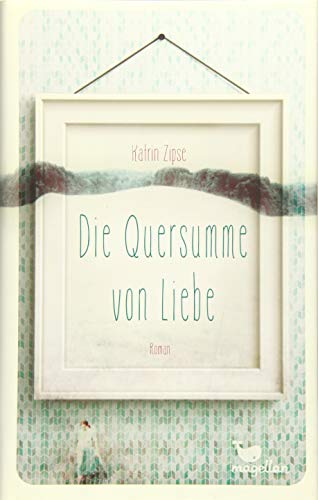 Die Quersumme von Liebe: Roman