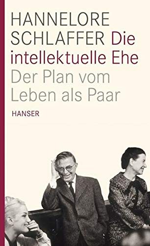 Die intellektuelle Ehe: Der Plan vom Leben als Paar